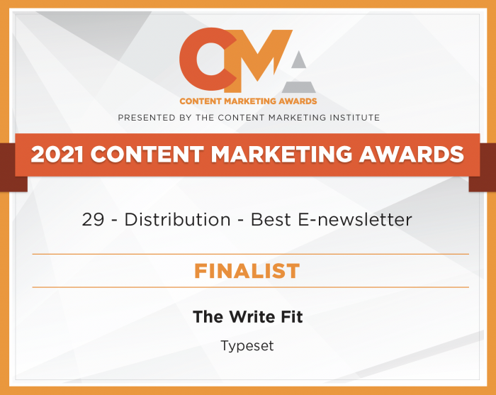The Write Fit newsletter is a 2021 finalists in the international Content Marketing Awards.